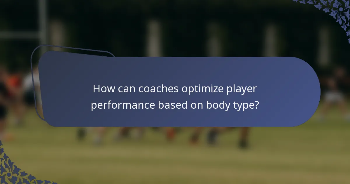 How can coaches optimize player performance based on body type?