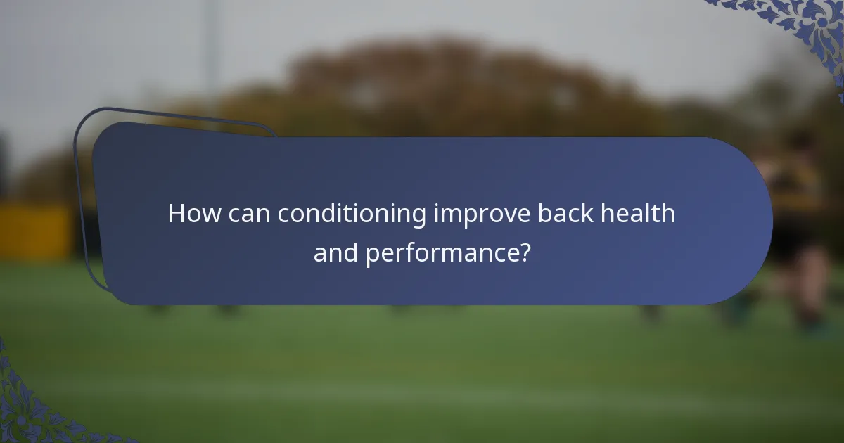 How can conditioning improve back health and performance?