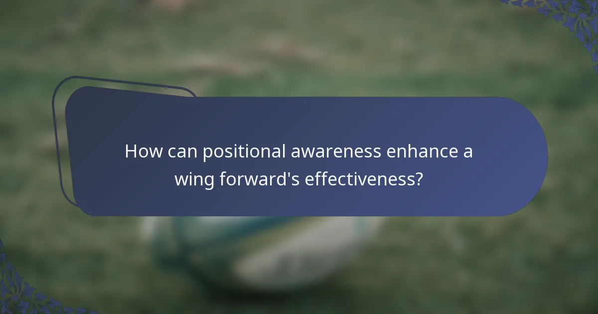 How can positional awareness enhance a wing forward's effectiveness?