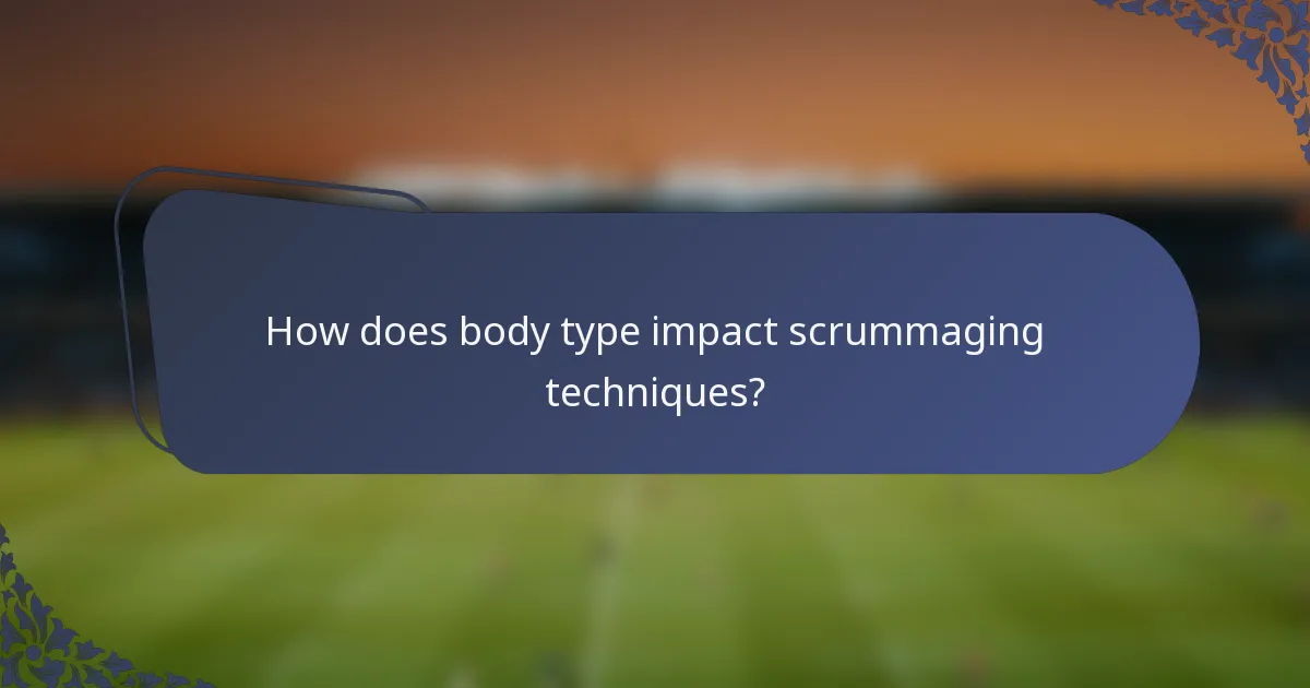 How does body type impact scrummaging techniques?