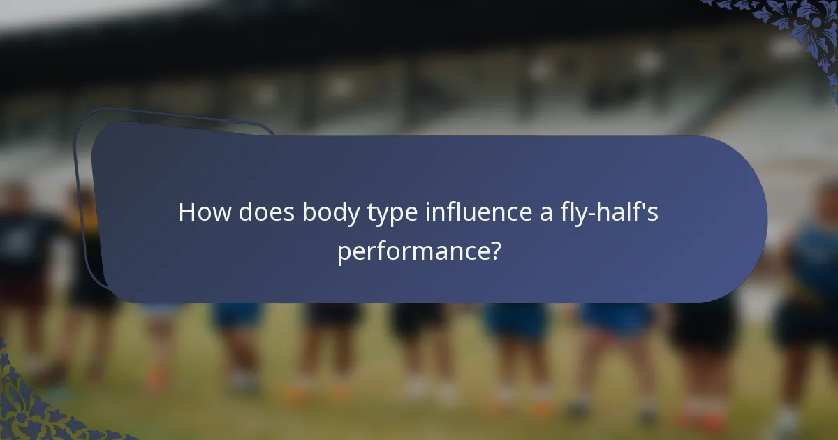 How does body type influence a fly-half's performance?