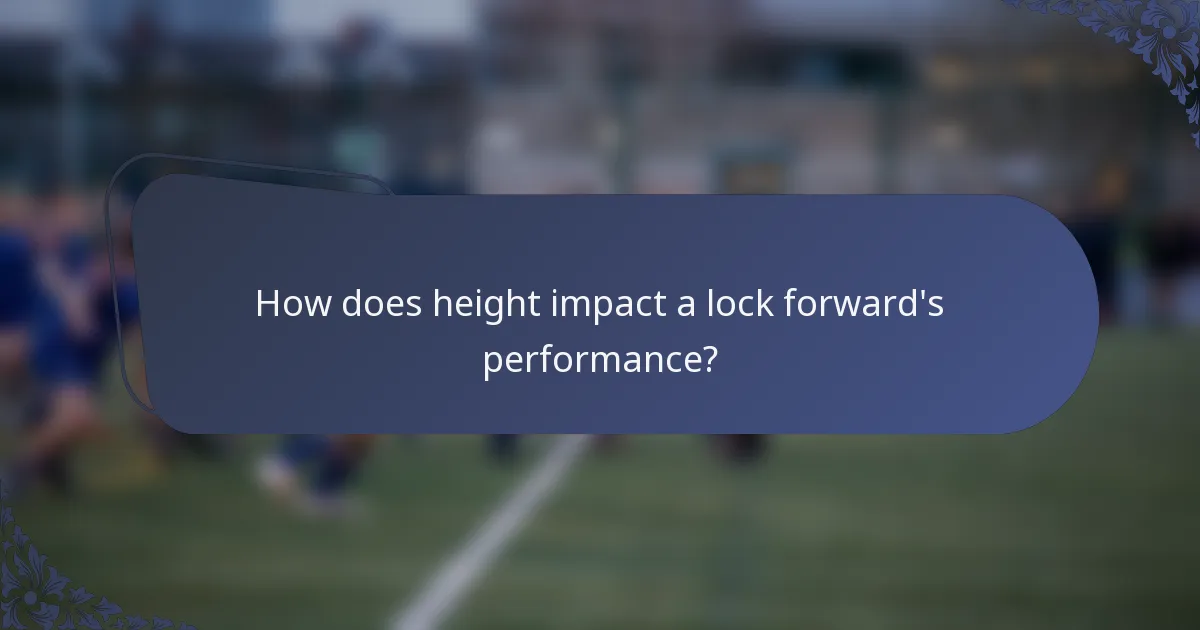 How does height impact a lock forward's performance?