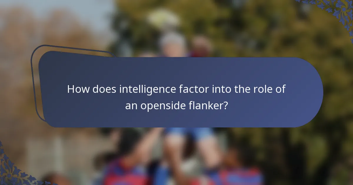 How does intelligence factor into the role of an openside flanker?