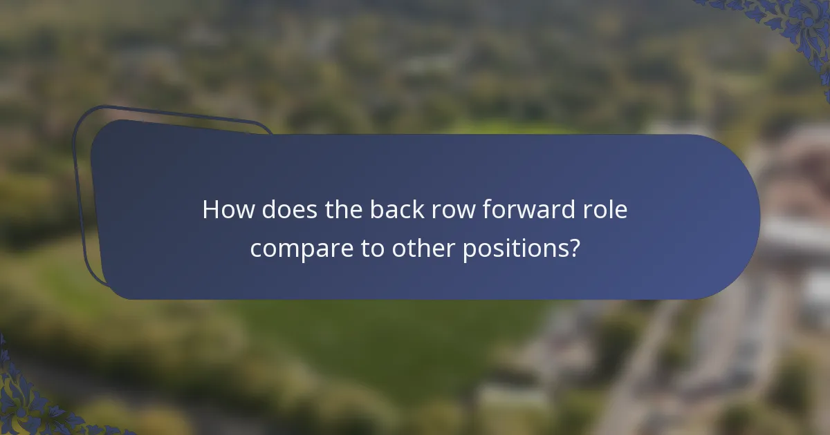 How does the back row forward role compare to other positions?