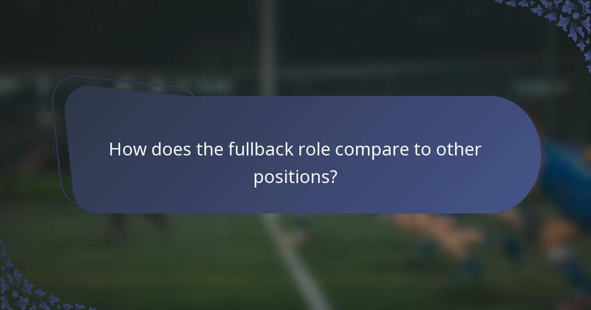 How does the fullback role compare to other positions?