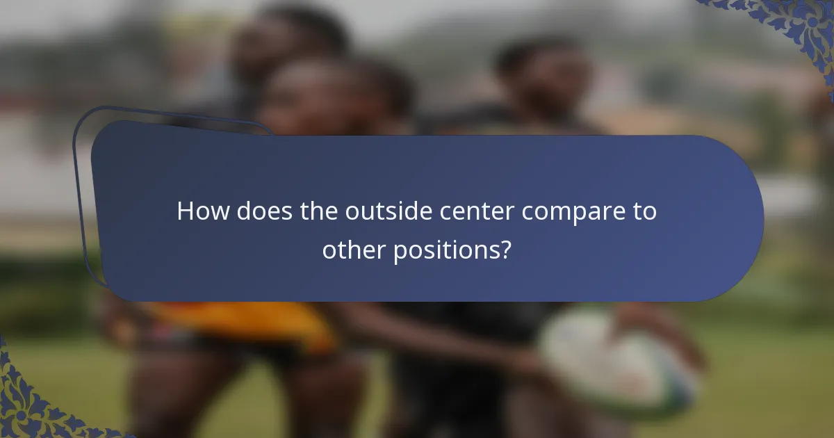 How does the outside center compare to other positions?