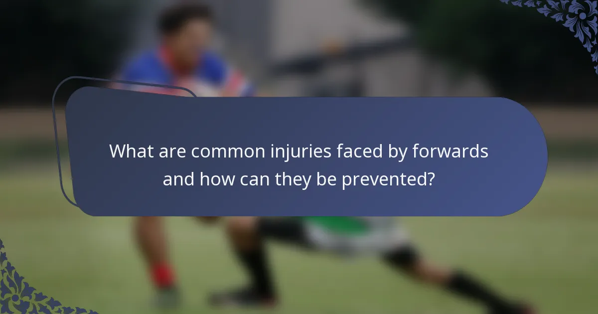 What are common injuries faced by forwards and how can they be prevented?