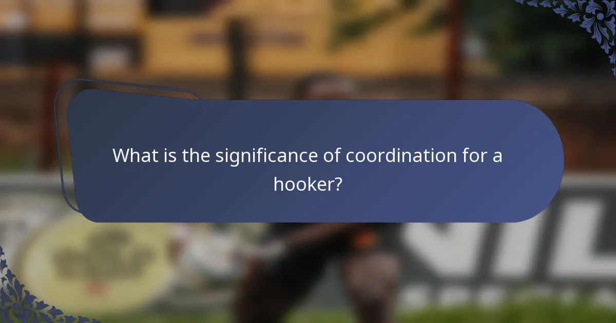 What is the significance of coordination for a hooker?