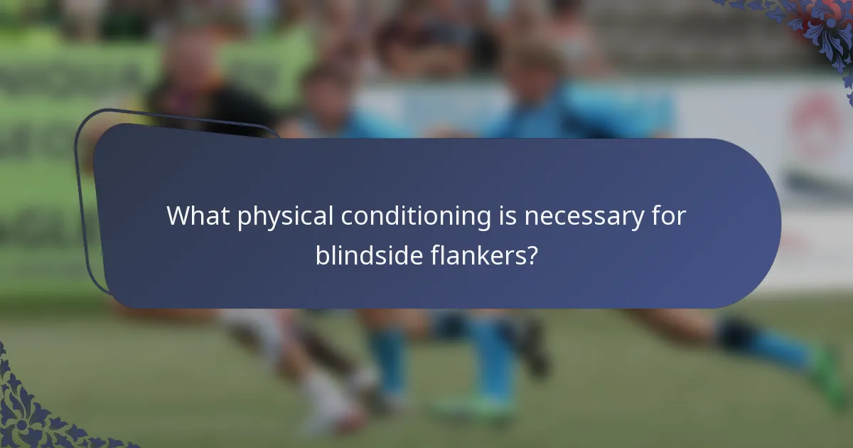 What physical conditioning is necessary for blindside flankers?