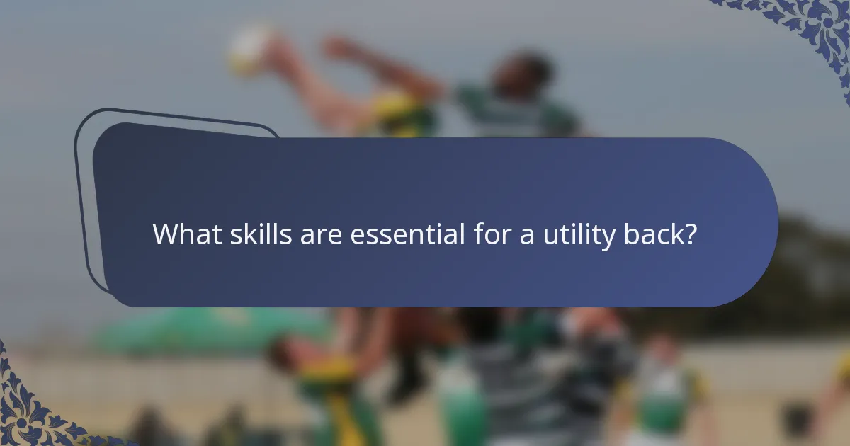 What skills are essential for a utility back?