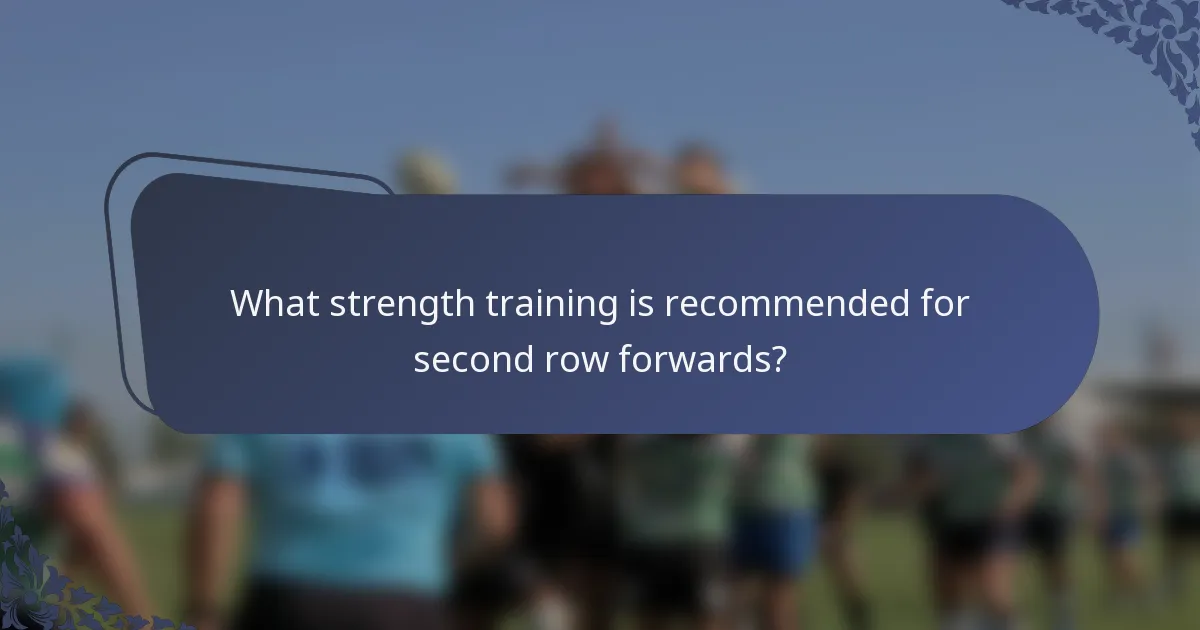 What strength training is recommended for second row forwards?