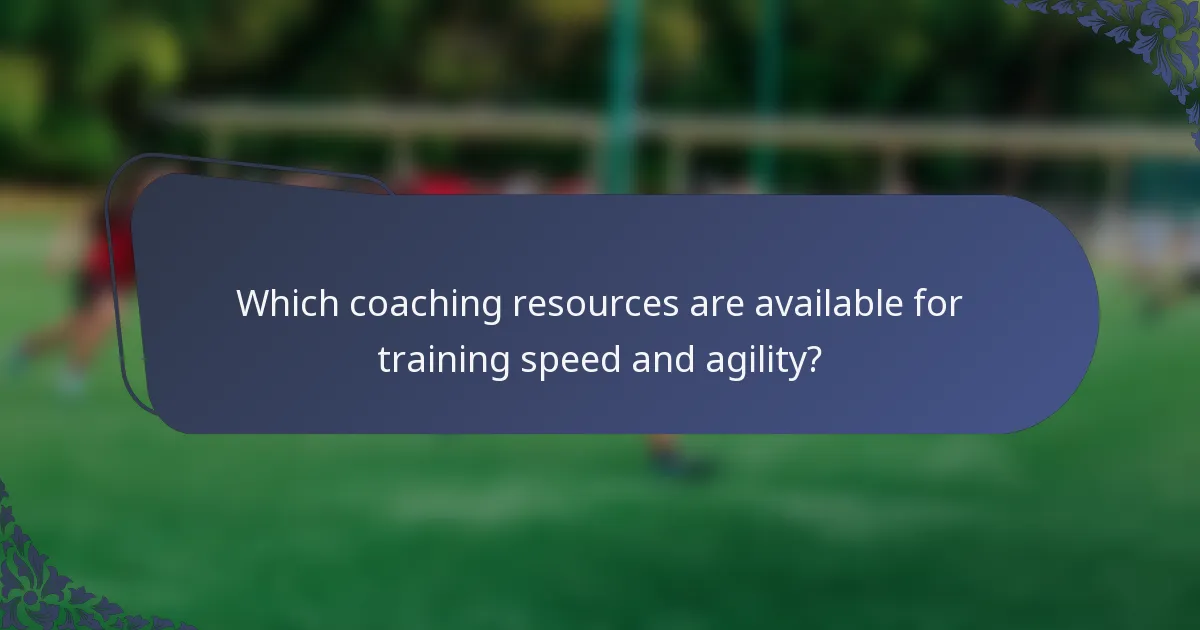 Which coaching resources are available for training speed and agility?