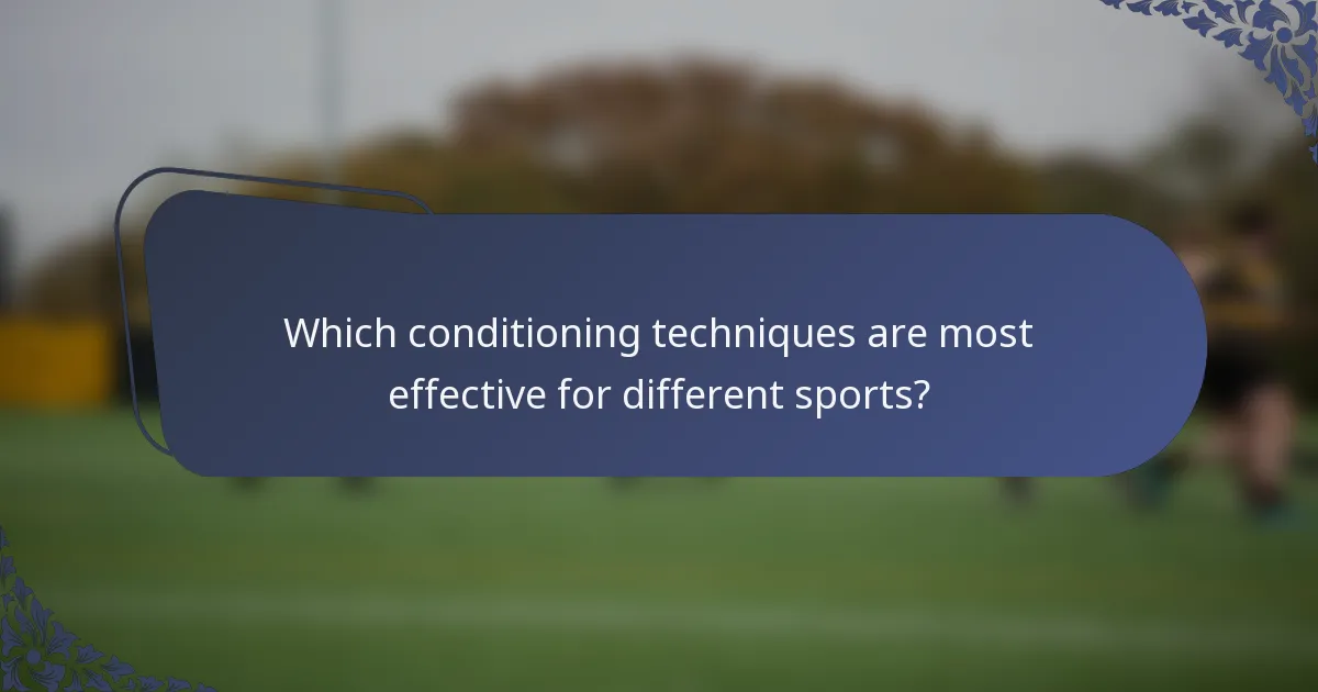 Which conditioning techniques are most effective for different sports?