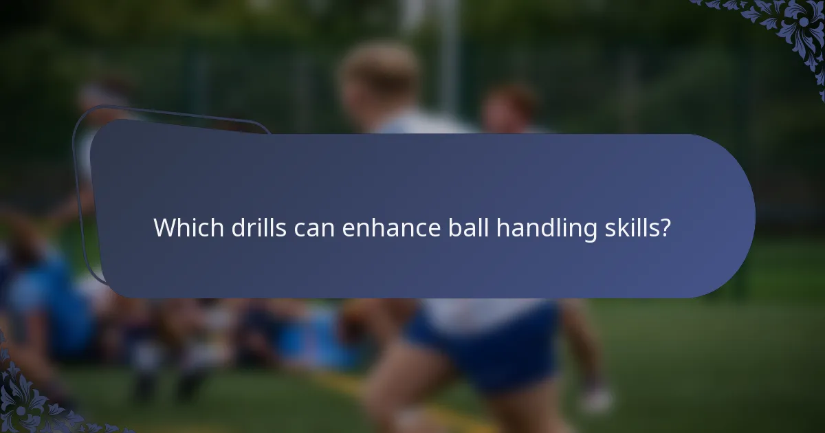 Which drills can enhance ball handling skills?