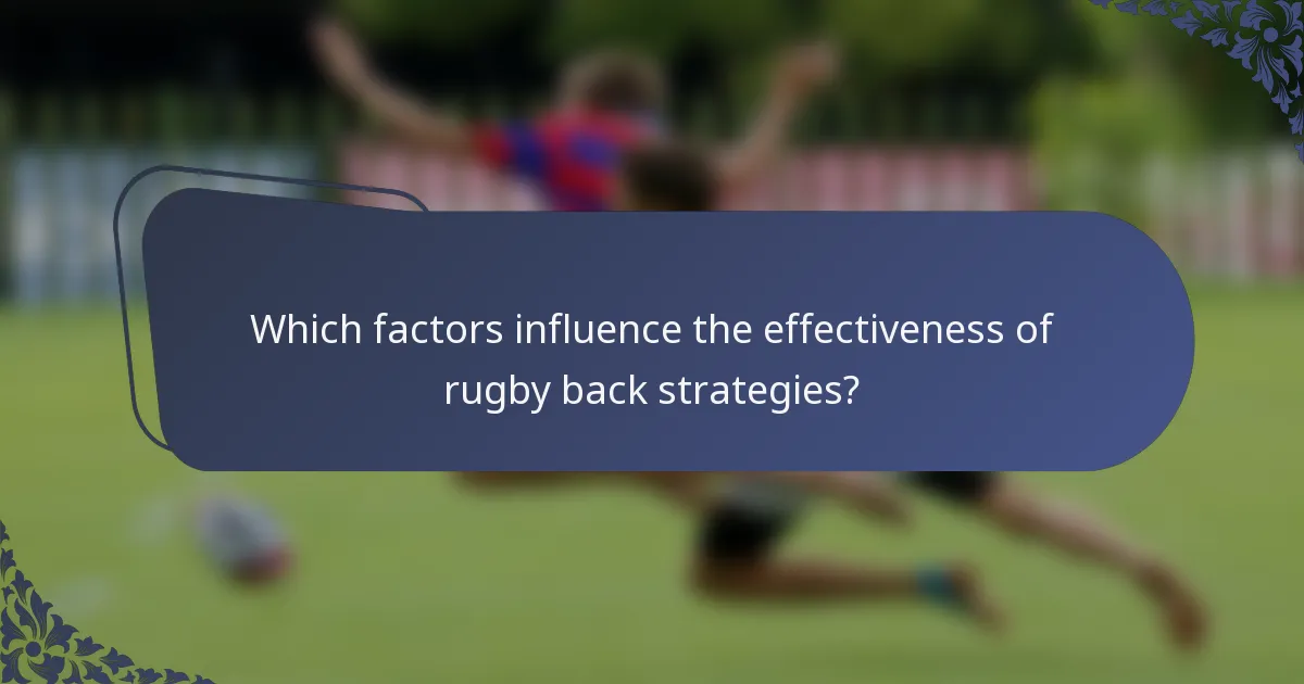 Which factors influence the effectiveness of rugby back strategies?