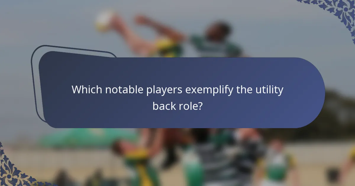 Which notable players exemplify the utility back role?