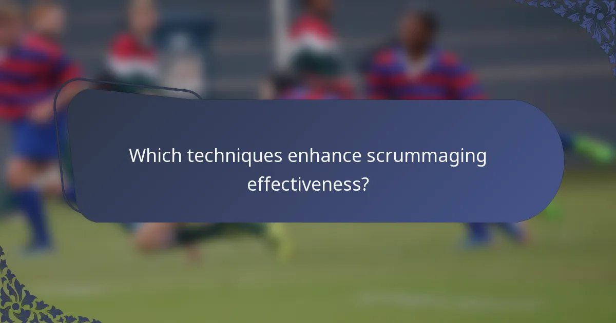 Which techniques enhance scrummaging effectiveness?