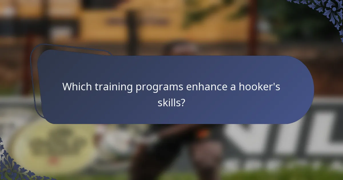 Which training programs enhance a hooker's skills?