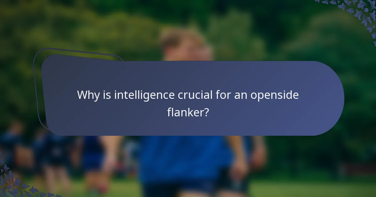 Why is intelligence crucial for an openside flanker?